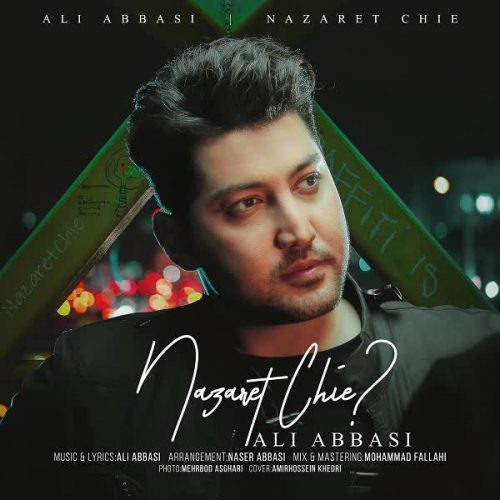Download New Music Nazaret Chie By Ali Abbasi دانلود آهنگ نظرت چیه علی عباسی